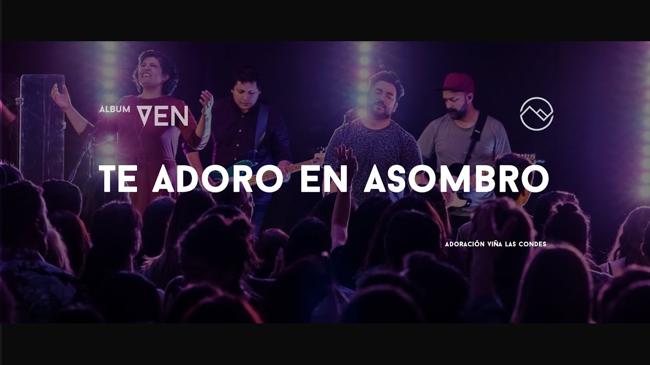 Adoración Viña Las Condes - (feat. Luian Berdía) Te Adoro En Asombro - En Vivo