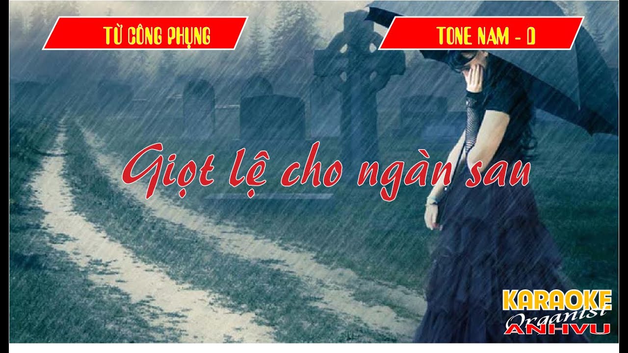 KARAOKE - GIỌT LỆ CHO NGÀN SAU -  (TỪ CÔNG PHỤNG) - TONE NAM (D - Rê trưởng)