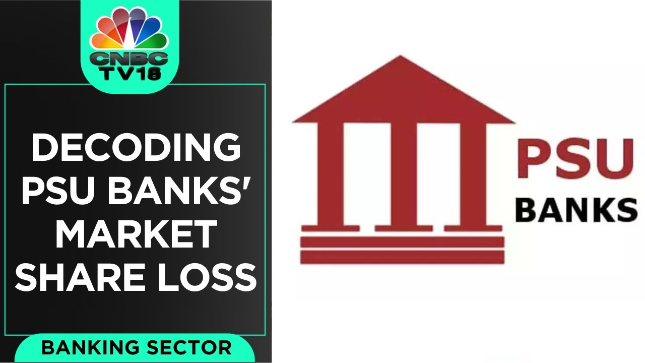 Decoding PSU Banks' Market Share Loss | N18V | CNBC TV18