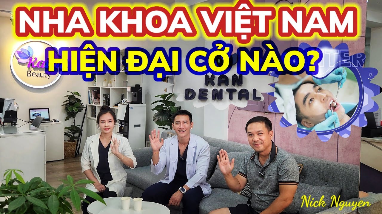 PHÒNG NHA KHOA VIỆT NAM ĐƠN GIẢN THẾ NÀO? VIỆT KIỀU VỀ LÀM RĂNG Ở ĐÂU? || Nick Nguyen