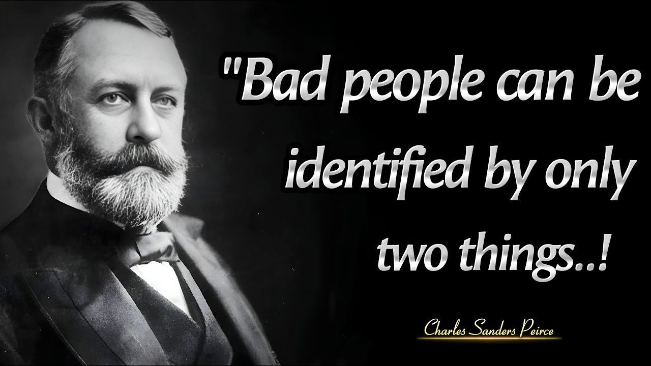 Two Ways To Recognize Bad People | Charles Sanders Peirce's Most Profound Quotes | Timeless Wisdom