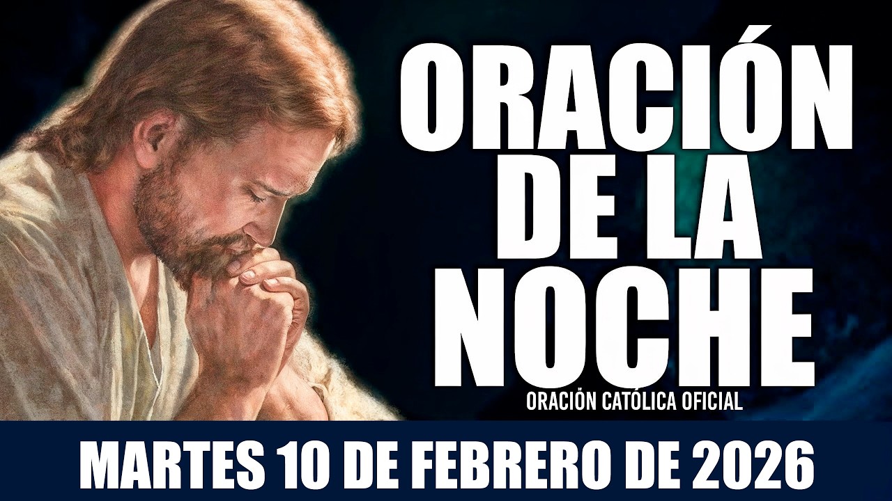 ORACIÓN DE LA NOCHE DE HOY MARTES 10 DE FEBRERO DE 2026|Oración Católica|DUERMO tranquilo