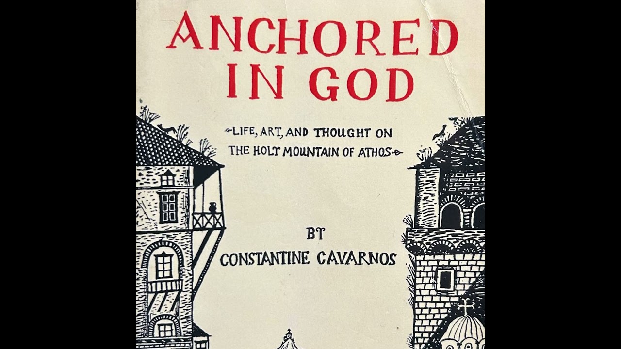 ANCHORED IN GOD: Life, Art, and Thought on the Holy Mountain of Athos