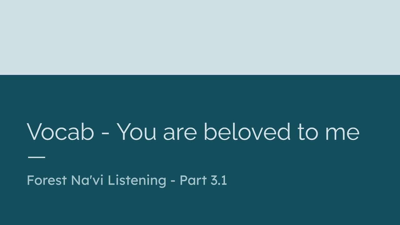 Vocab 3: You are beloved to me [Forest Na'vi - Listening 3.1]
