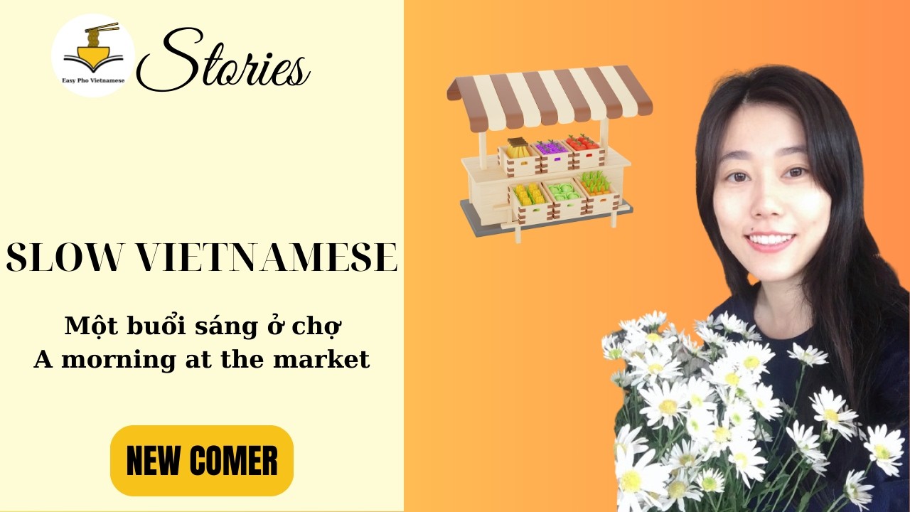 Một buổi sáng ở chợ | Slow Vietnamese Stories Newcomer | Vietnamese Listening Practice