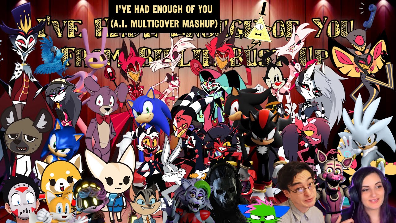“I’ve Had Enough Of You” But It’s Sang By Random Characters/People (A.I. Cover Mashup)