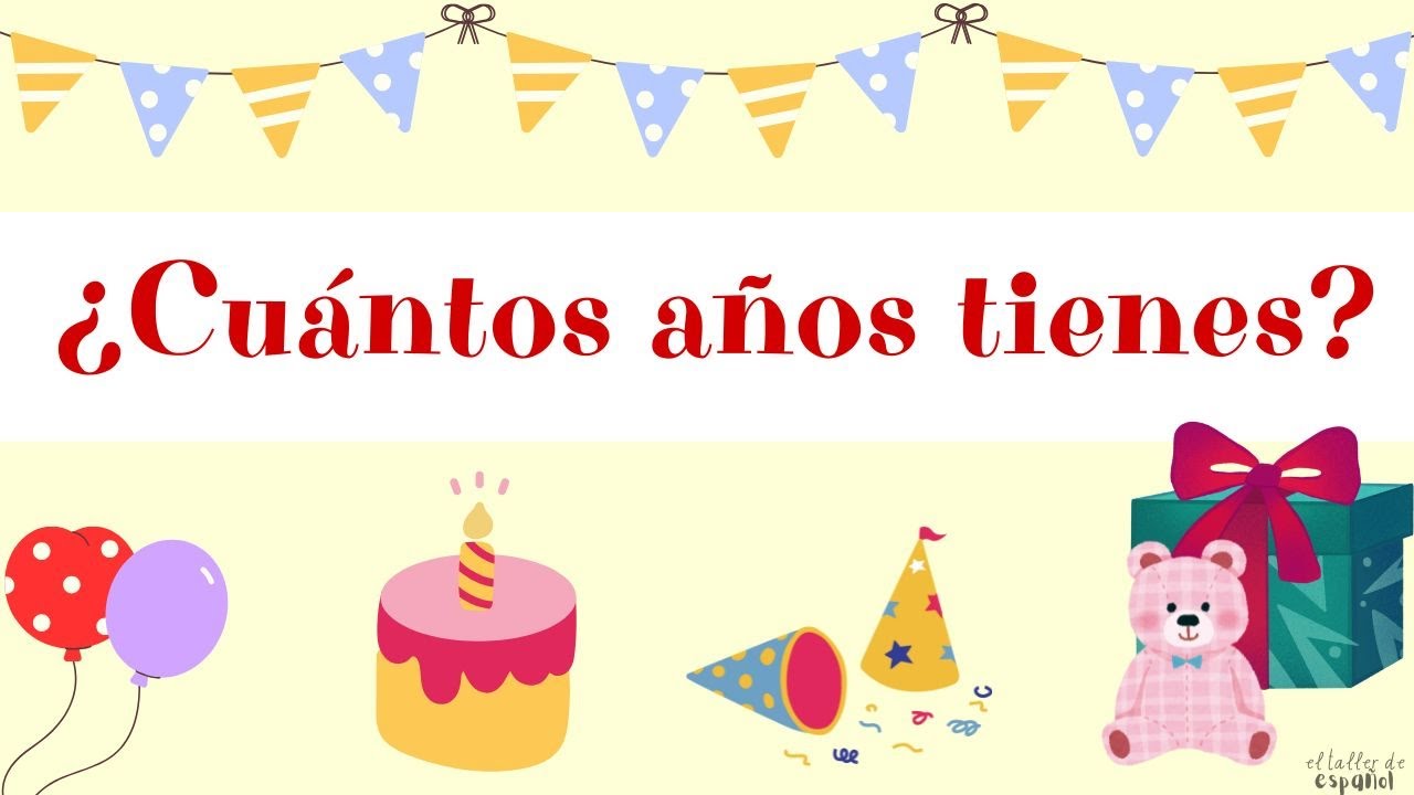 ¿Cuántos años tienes? | Aprender a decir la edad en español
