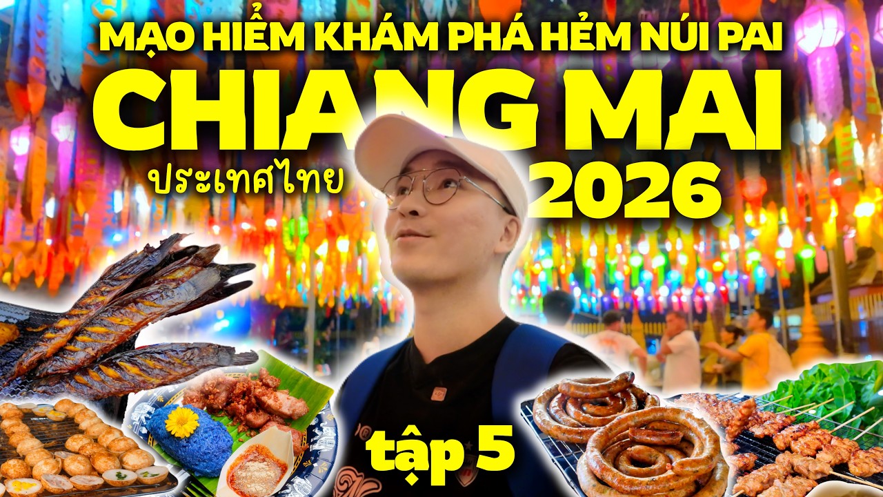 DU LỊCH THÁI LAN 2026 [EP.5] ẨM THỰC CHỢ PHIÊN CHIANG MAI & KHÁM PHÁ THỊ TRẤN PAI 