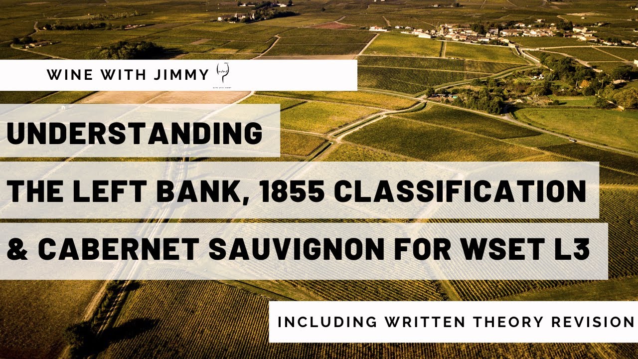 Understanding the Left Bank, 1855 Classification and Cabernet Sauvignon for WSET L3