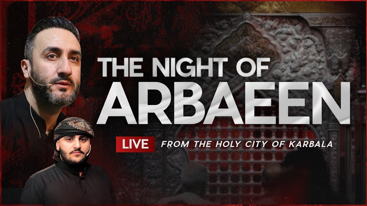 LIVE from Karbala: The Night of Arbaeen with Sayed Ammar Nakshawani