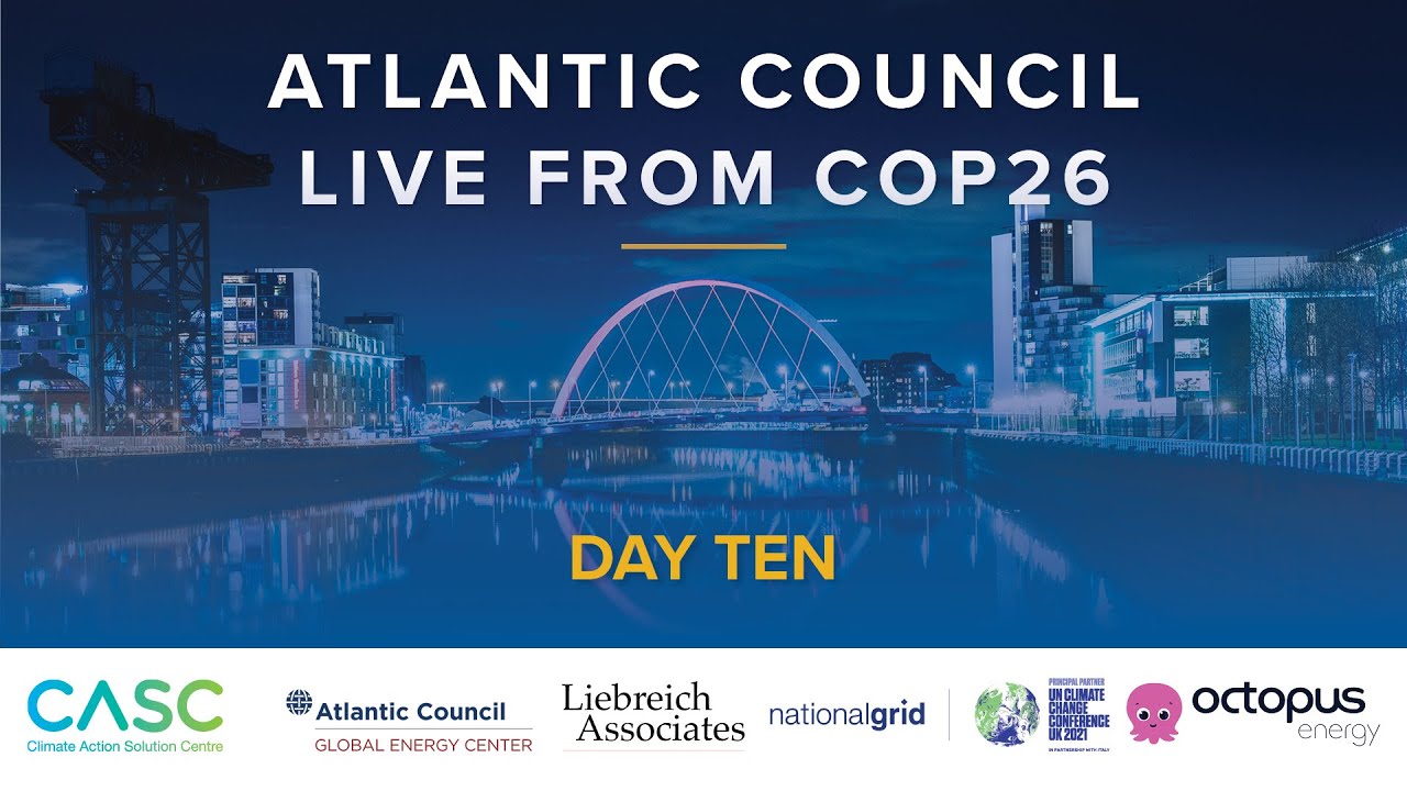 Atlantic Council Live from COP26 Day Ten