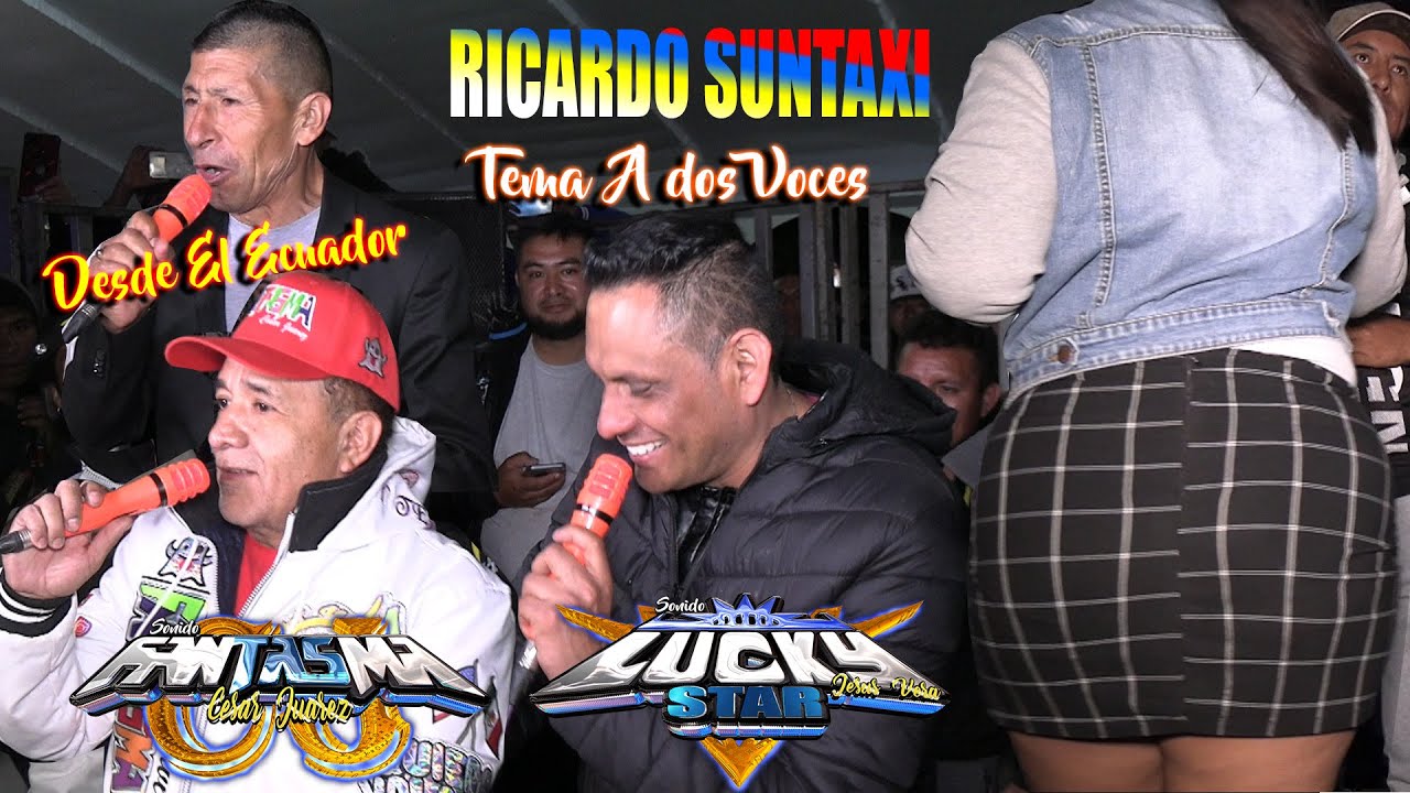 ✅TEMA A DOS VOCES SONIDO FANTASMA SONIDO LUCKY STAR✅ Y LA VOS ORIGINAL DE RICARDO SUNTAXI ACATz 2025