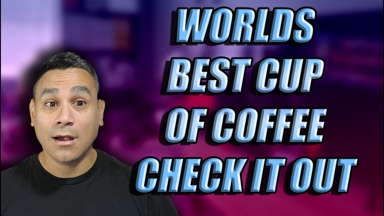 WORLDS BEST CUP OF COFFEE Check This Out