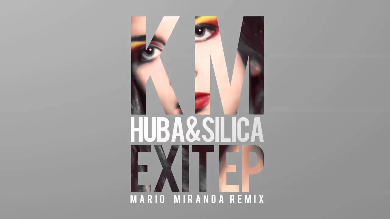 Huba&Silica - Exit (Mario Miranda Remix)