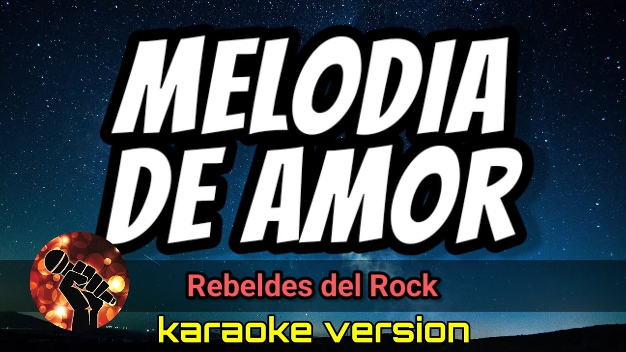 Melodia de Amor - Rebeldes del Rock  (karaoke version)