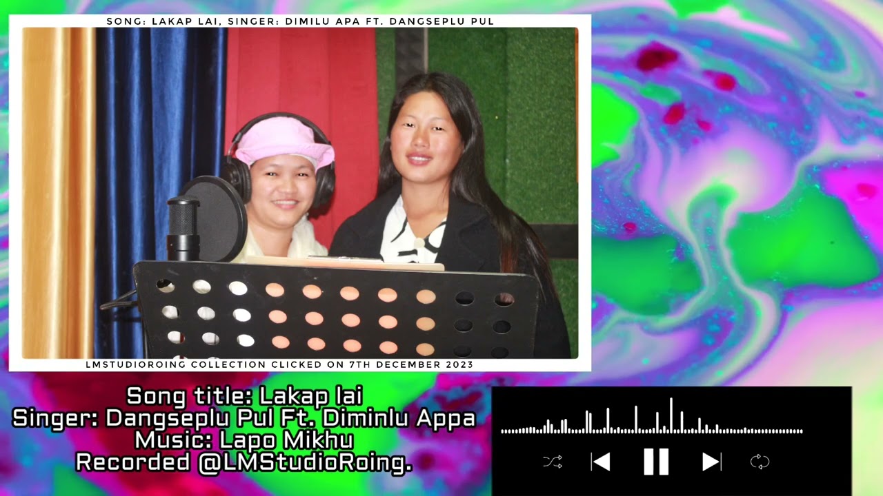 Lakap lai by Dangseplu Pul Ft Diminlu Appa, Music Lapo Mikhu, Recorded@LMSTUDIOROING.