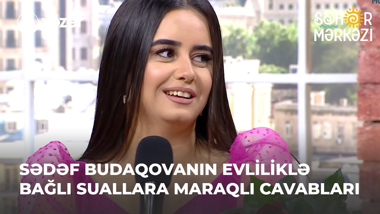 Sədəf Budaqovanın Evliliklə Bağlı Suallara Maraqlı Cavabları