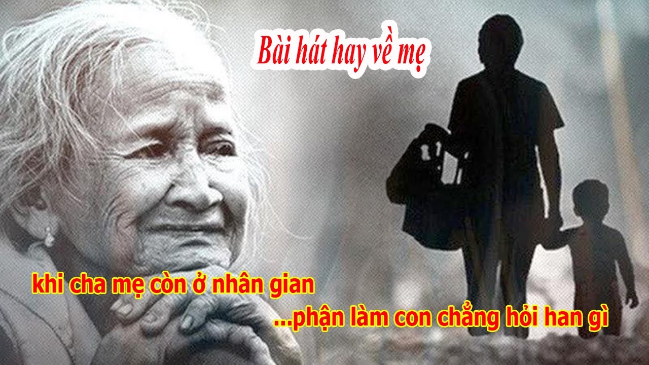 Khi cha mẹ còn ở nhân gian | Bài hát hay về mẹ