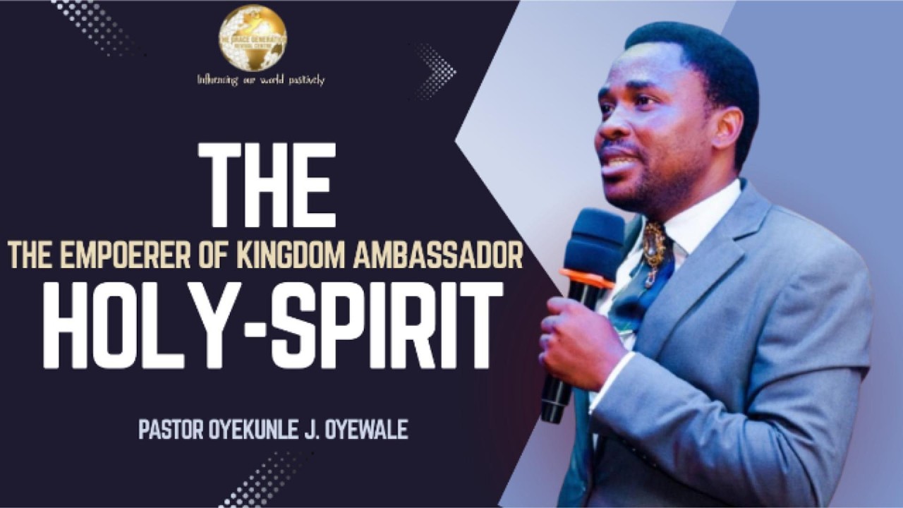 The Holy Spirit: The Empowerer of the Kingdom Ambassador || Pastor Oyekunle J. Oyewale #viralvideo