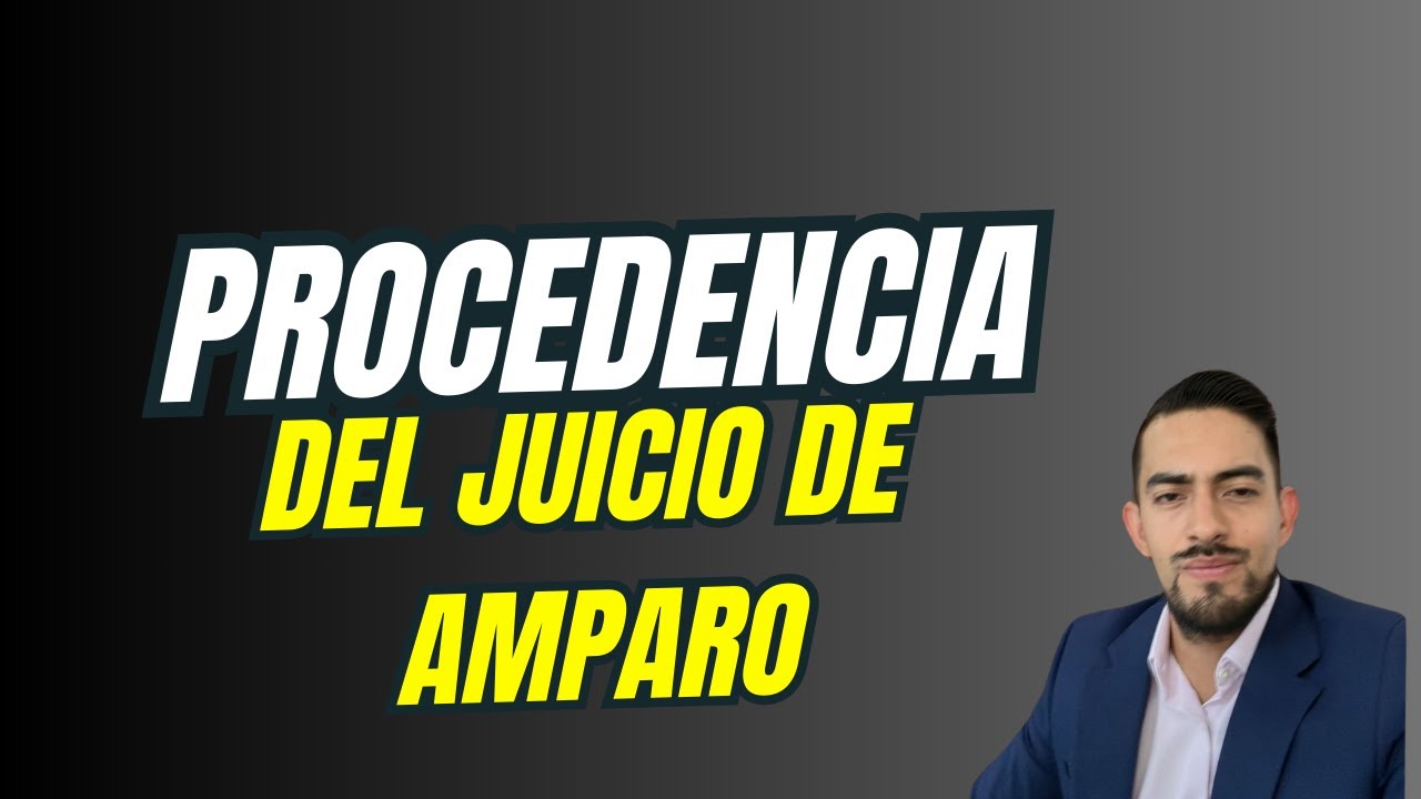 Procedencia del juicio de amparo directo e indirecto