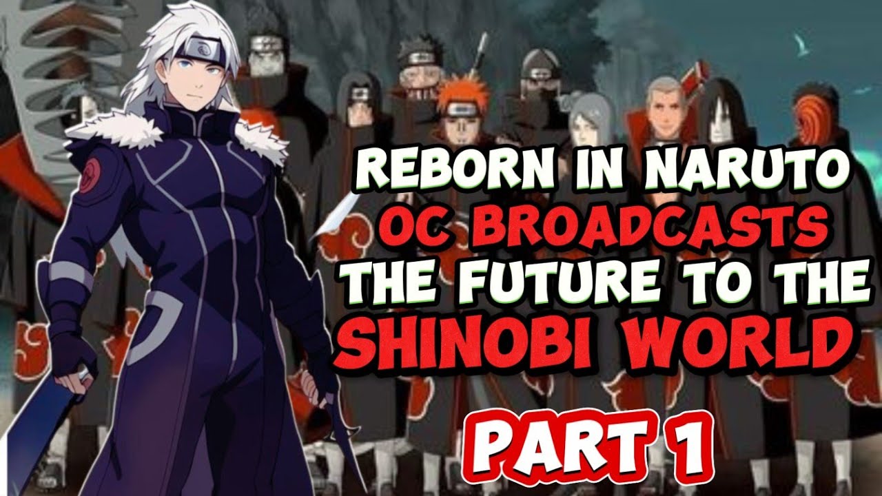 Reborn In Naruto OC Broadcasts The Future To The Shinobi World PART 1!
