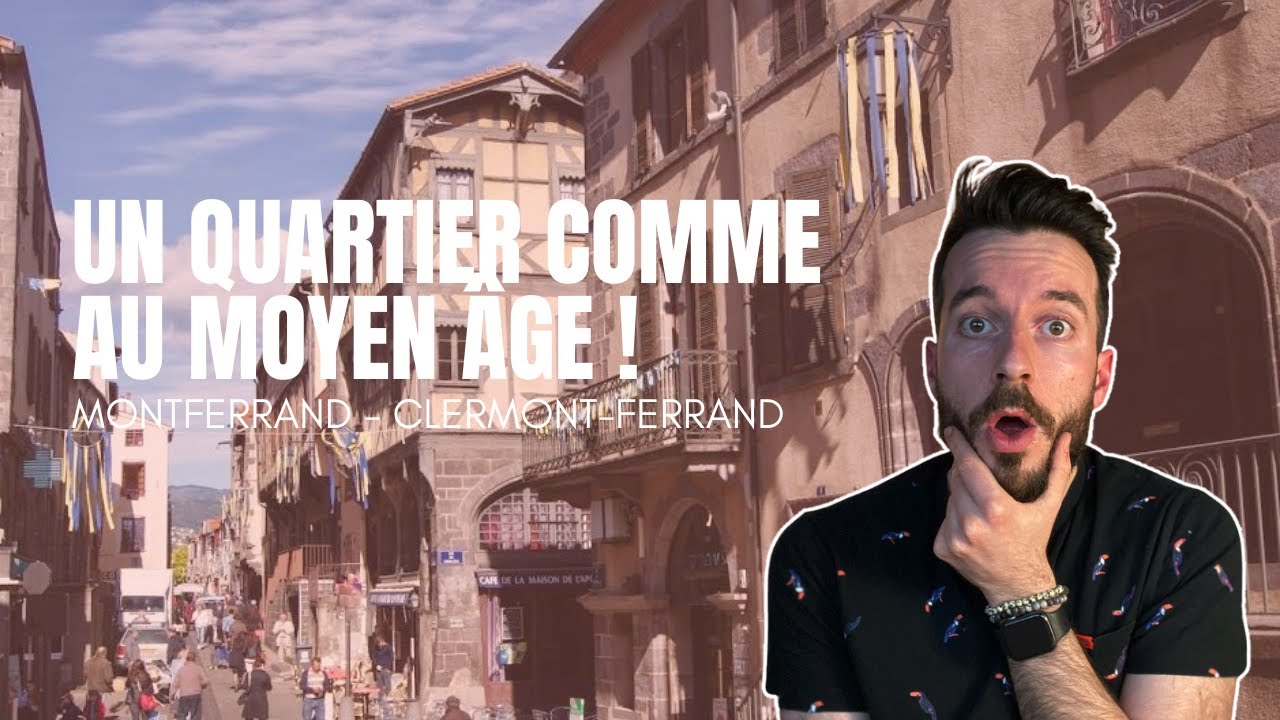 Un quartier BLOQU&Eacute; au Moyen-&Acirc;ge ! - Montferrand - Vivre &agrave; Clermont 🌋