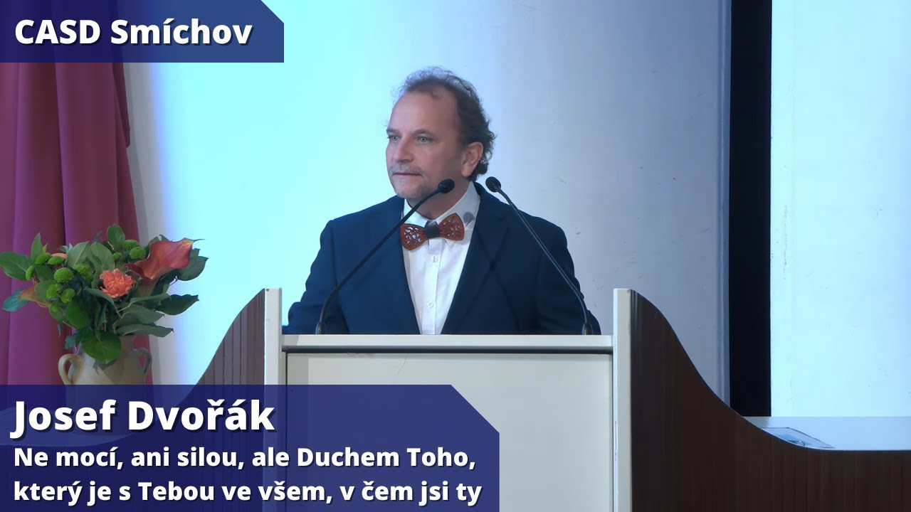 Josef Dvořák • 1.11.2025 • Ne mocí, ani silou, ale Duchem Toho,který je s Tebou ve všem,v čem jsi ty