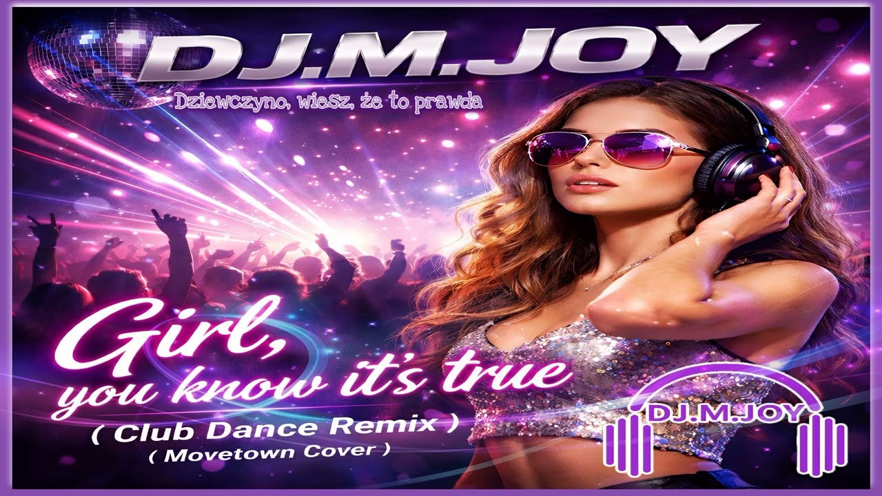 DJ.M.Joy - Dziewczyno, wiesz że to prawda (Club Dance Remix )( Movetown Cover )