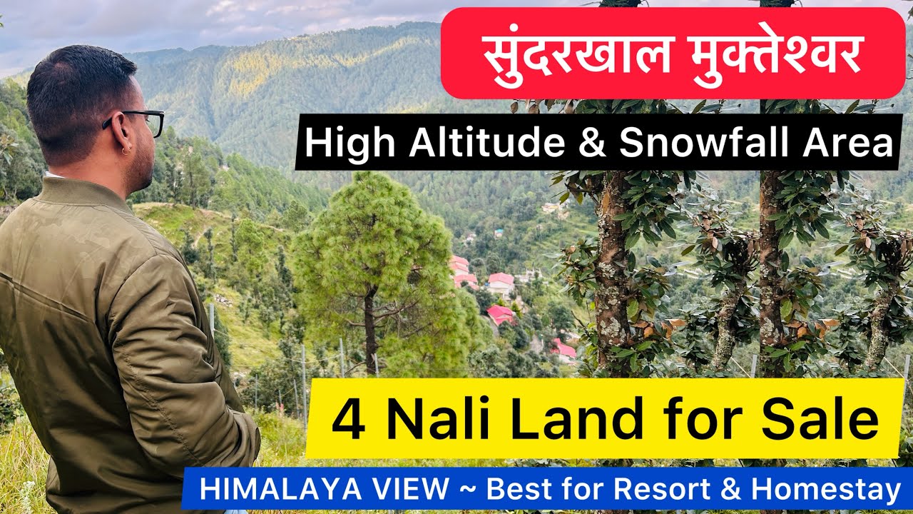 4 Nali Himalaya Facing Land for Sale in High Altitude & Heavy Snowfall Area ~ SunderKhal Mukteshwar 