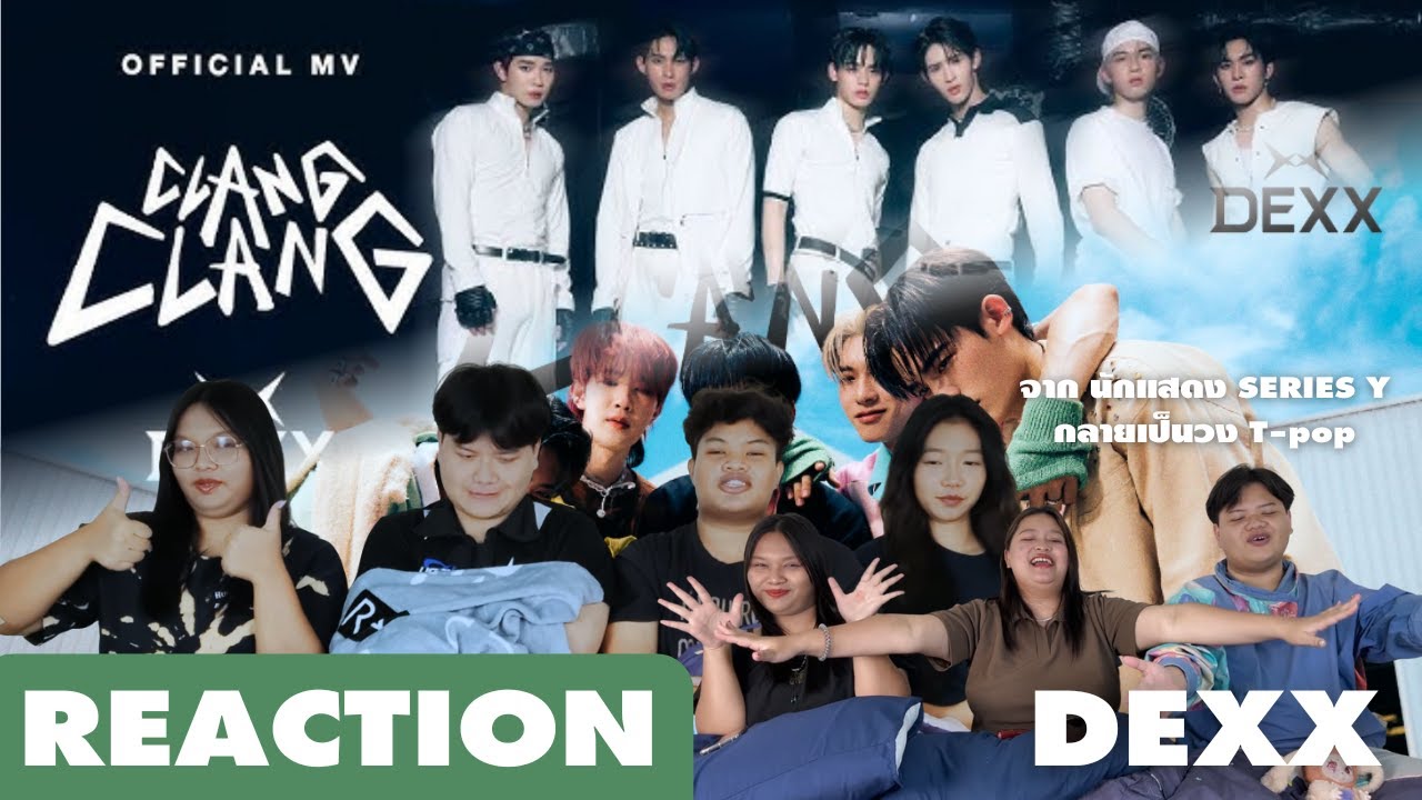 REACTION | MV/Behind the scene | CLANG CLANG - DEXX   | แอบรีแอค