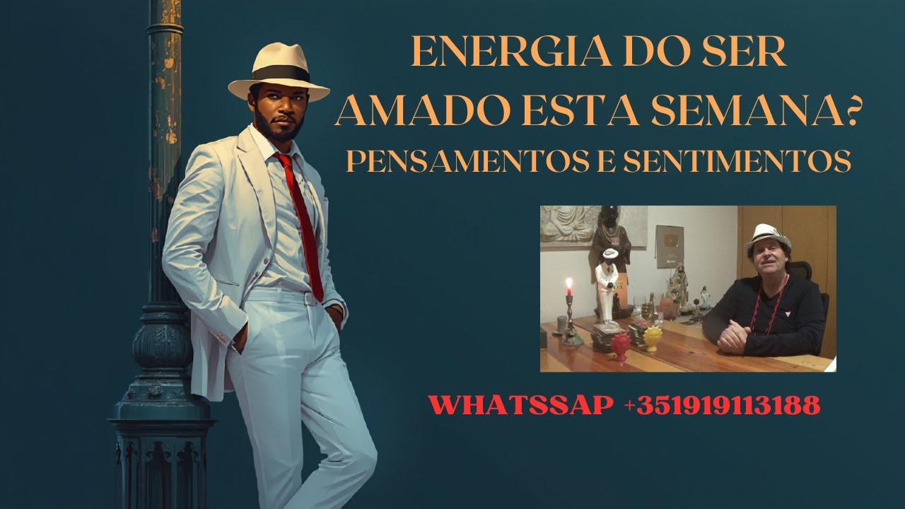 ENERGIA DO SER AMADO ESTA SEMANA'. PENSAMENTO E SENTIMENTOS.