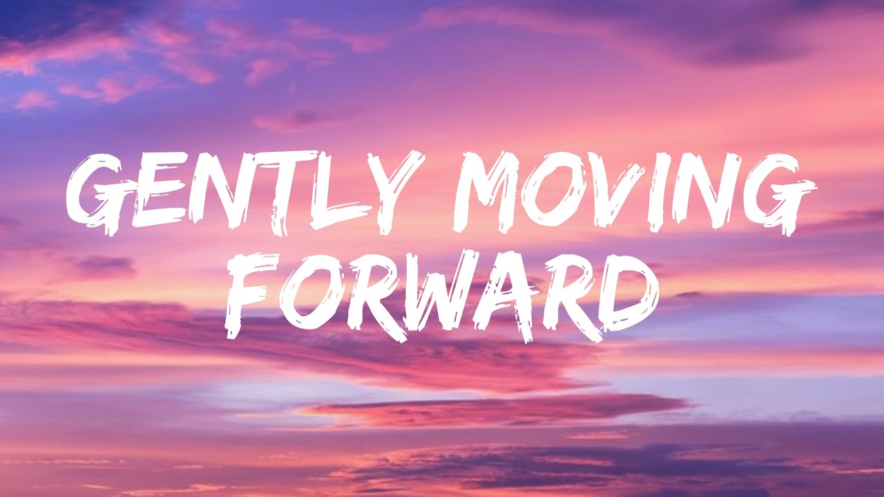 Gently Moving Forward  | Official Lyric Video