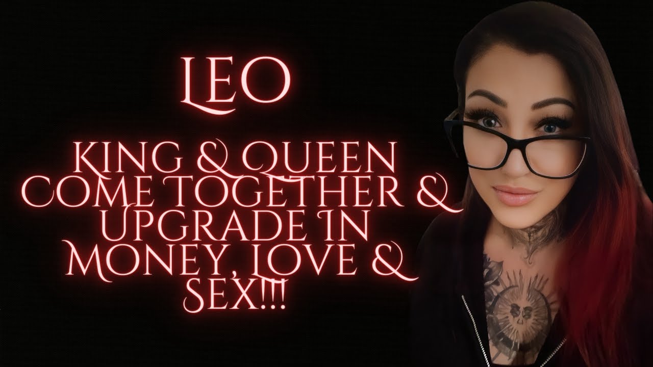 LEO💖King & Queen Come Together & Upgrade In Money, Love & Sex!!!