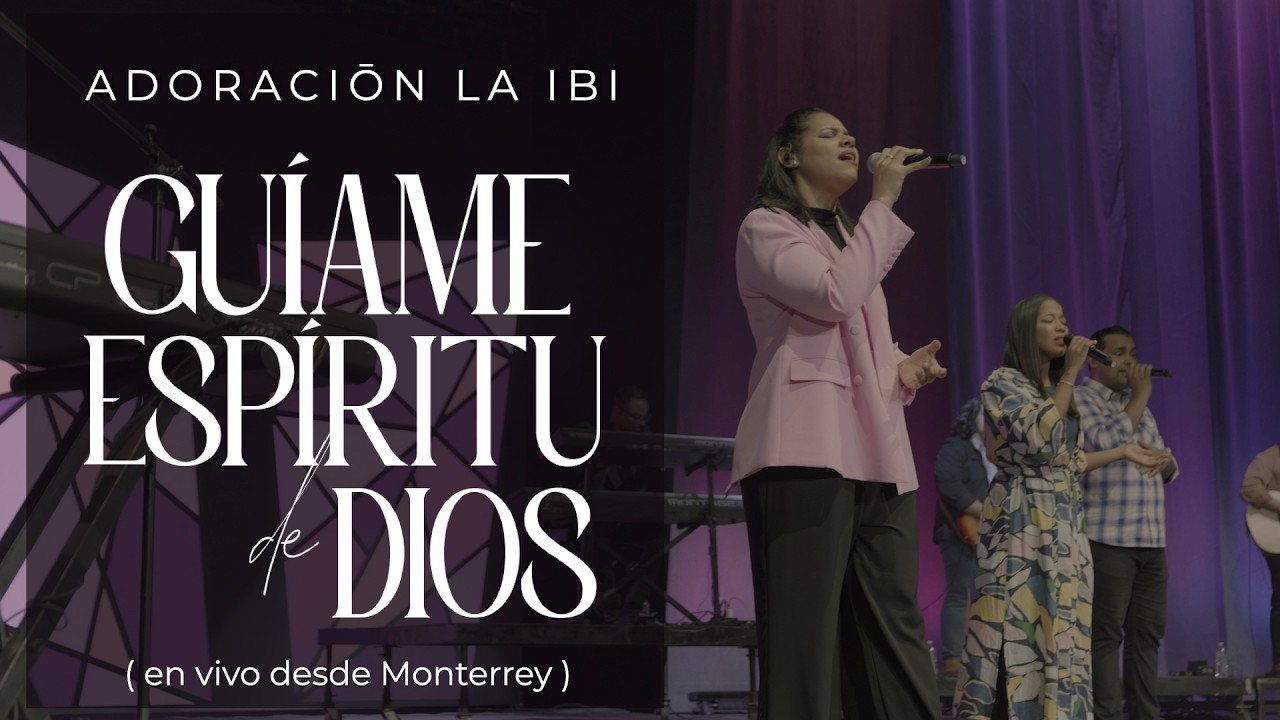 Guíame Espíritu de Dios (en vivo desde Monterrey) - Adoración La IBI