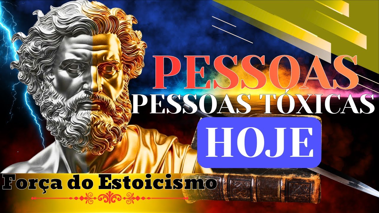 PODER ESTOICO | 7 Tipos de Pessoas Tóxicas Que DESTROEM Sua Vida