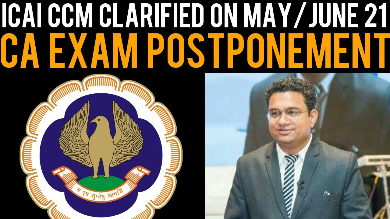 ICAI CCM Clarified on May/June 21 CA Exams Postponement | CA Exams Postponement Update By ICAI CCM