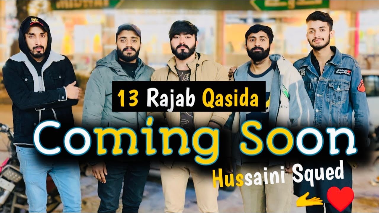13 Rajab Qasida || Coming Soon || Hussaini Squad ||Collab with Hubdar ali azaz haider naqvi big bro
