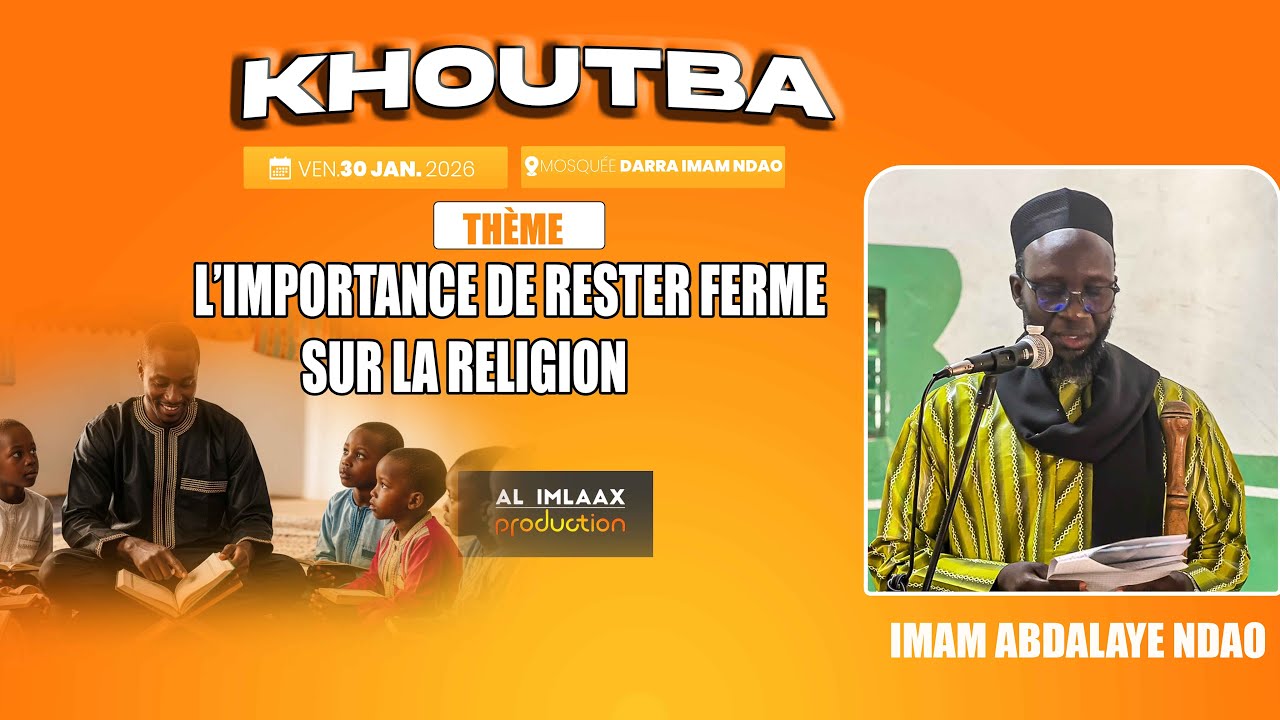 Khoutba : L’importance de rester ferme sur la religion,Imam Abdalaye Ndao
