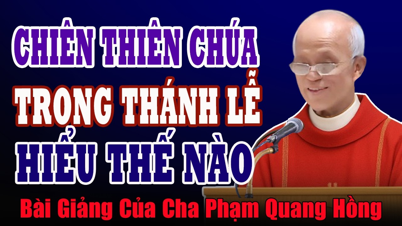 Đây Chiên Thiên Chúa Trong Thánh Lễ Được Hiểu Thế Nào? - Bài Giảng Của Cha Phạm Quang Hồng