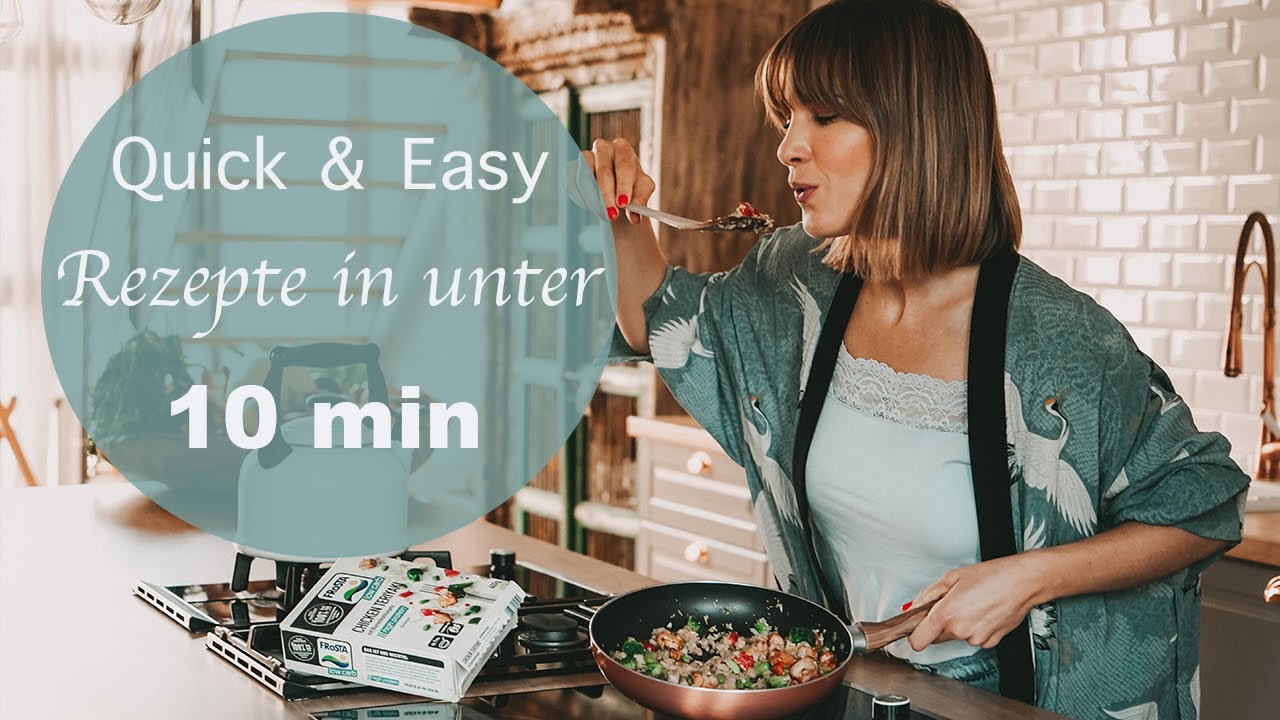 Quick & Easy Rezepte in unter 10 min