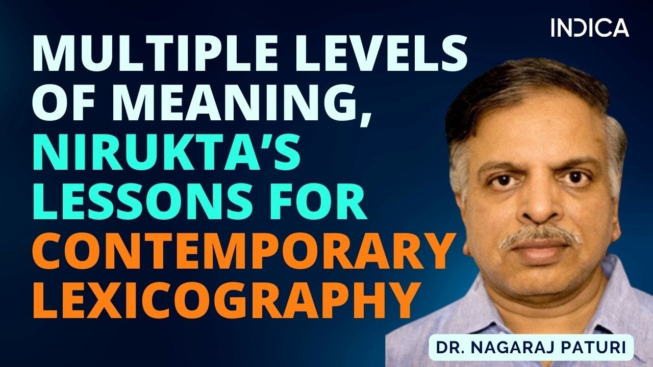 Multiple Levels Of Meaning, Nirukta&rsquo;s Lessons For Contemporary Lexicography By Dr. Nagaraj Paturi