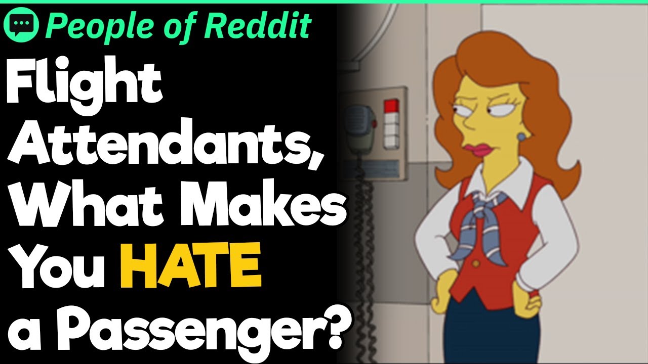 Flight Attendants, What Makes You HATE a Passenger?