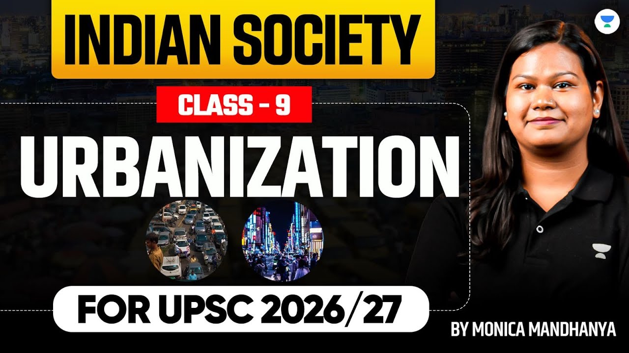 Urbanization Explained for Beginners | Complete Indian Society | UPSC 2026-27 | By Monica Mandhanya