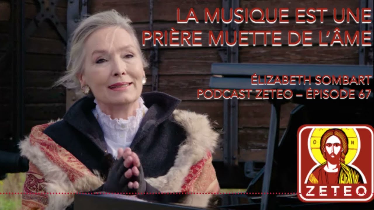 Zeteo #67 : Élisabeth Sombart : La musique est une prière muette de l'âme