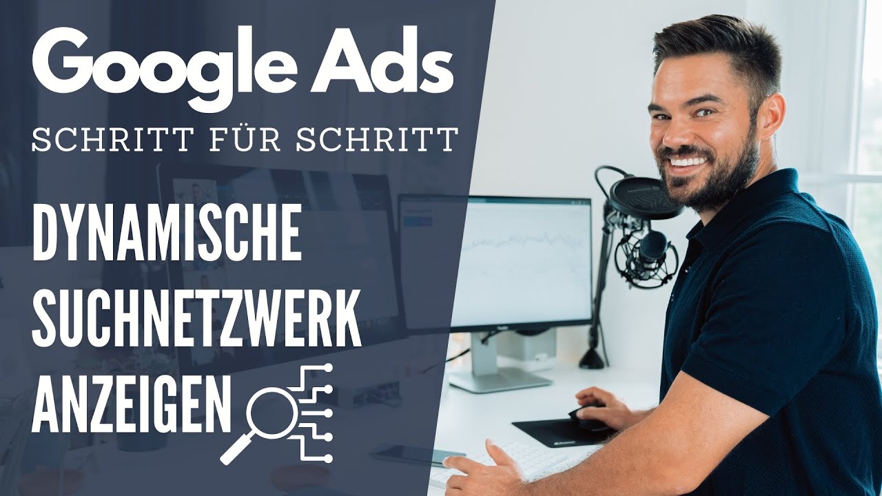 Google Ads Kampagnentyp: Dynamische Suchnetzwerk Anzeigen erstellen mit vielen Tricks