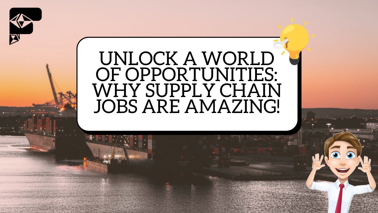 Unlock a World of Opportunities: Why Supply Chain Jobs Are Amazing!