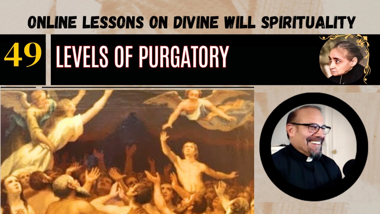 Ep 49: Levels of Purgatory- Fr. Dr. Iannuzzi's Online Lessons
