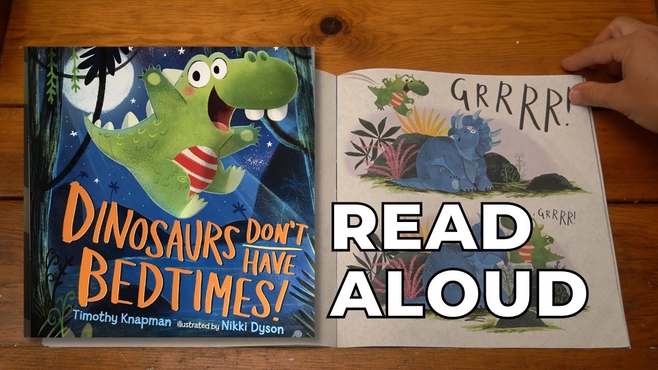 Dinosaurs Don't Have Bedtimes - Read Aloud Book for Kids (Bedtime Stories)