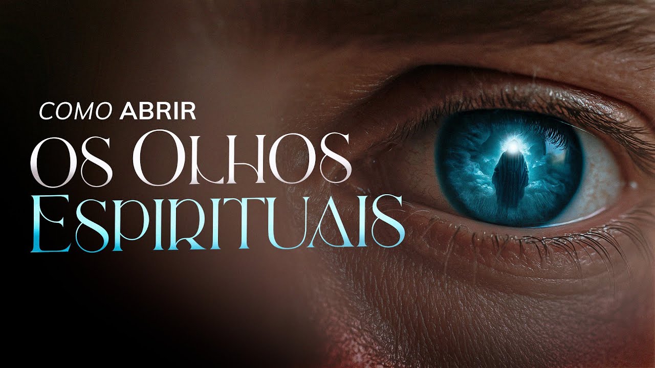 COMO ABRIR OS OLHOS ESPIRITUAIS - Pastora Tânia Tereza