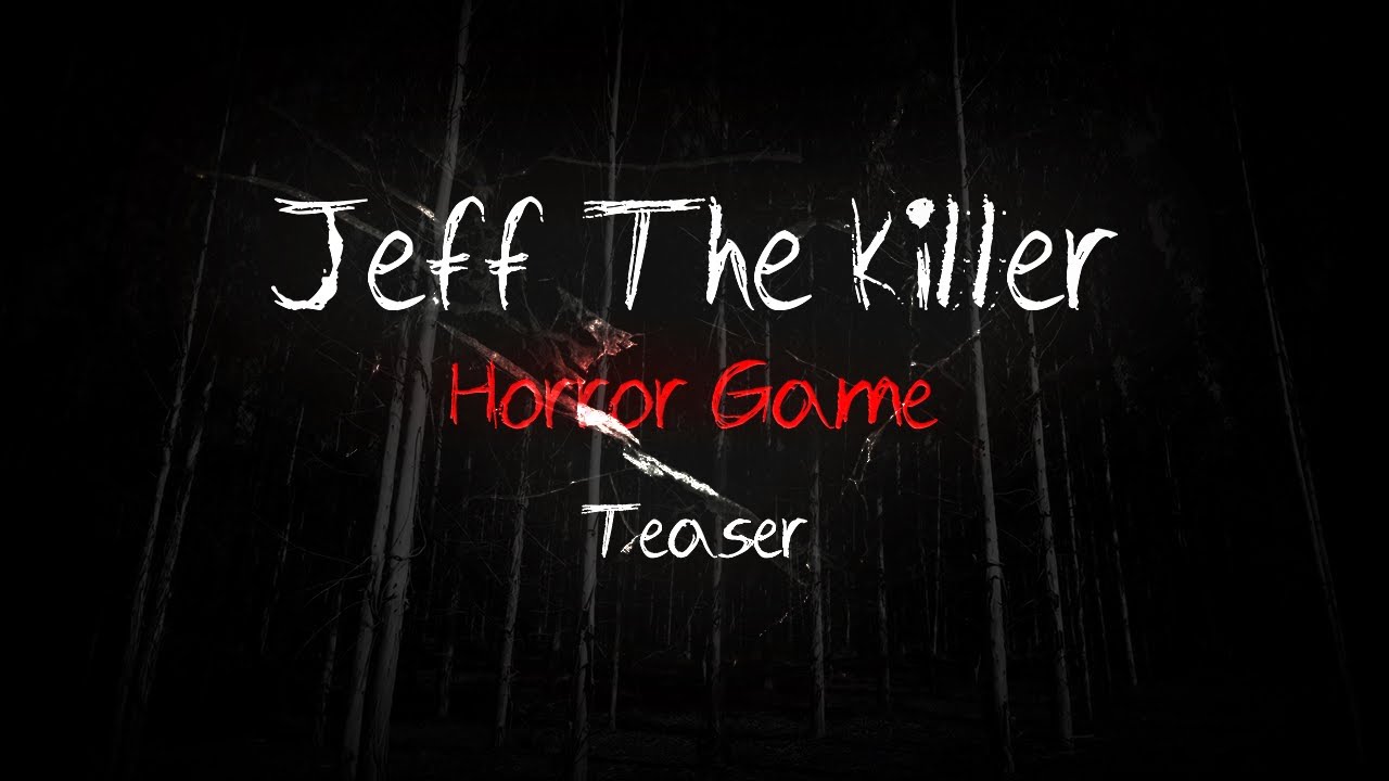 Jeff the Killer: Horror Game (Old Teaser)